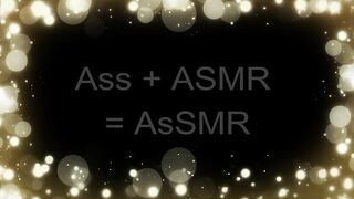 Ass + ASMR = AsSMR